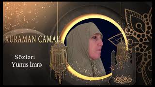 Xuraman Camal Söz Yunus İmrə Musiqisi Xuraman Camal Oruc Mamedov