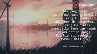 Story Wa lirik lagu galau Terbaru Sedih Caffein Kau yang tlah pergi