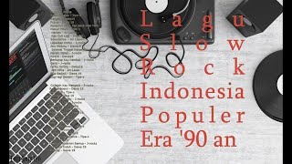 Download Lagu Lagu Slow Rock Indonesia Populer Era '90 An MP3