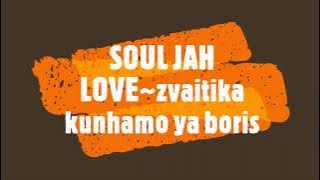 Download lagu SOUL JAH LOVE~ zvaiyika kunhamo ya boris