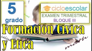 Preguntas de Examen CIVICA Y ETICA - 5to Grado Primaria BLOQUE 3