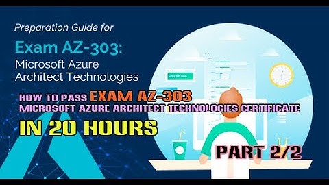 #2 How to pass Exam AZ-303 Microsoft Azure Architect Technologies Certificate in 20 hours  Part 2/2
