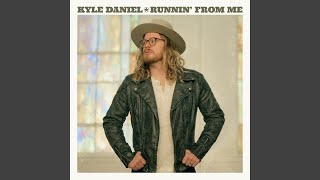 Video thumbnail of "Kyle Daniel - Runnin' from Me"