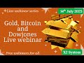 Gold, Bitcoin and DowJones Live webinar | Rule Based X2 System | 14th July 2025 | #Intraday #gold