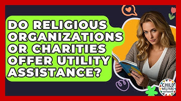 Do Religious Organizations Or Charities Offer Utility Assistance? - Child Welfare Network