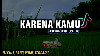 DJ TERUSLAH MELANGKAH MELUPAKAN DIRINYA - KARENA KAMU | FULL BASS VIRAL TIKTOK TERBARU (BOOTLEGRKY)