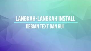 CARA INSTALL DEBIAN TEXT DAN GUI