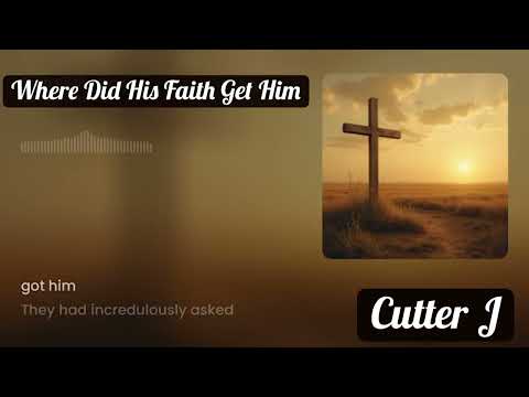 Where Did His Faith Get Him © Original Lyrics