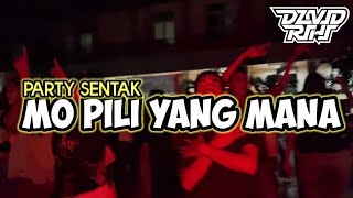 Party Sentak  Mo Pilih Yang Mana  David Rihi Rmx