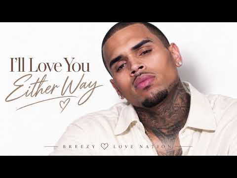 Chris Brown - I’ll Love You Either Way ❤️ | Deep Romantic R\u0026B Love Song | Unconditional Love Song