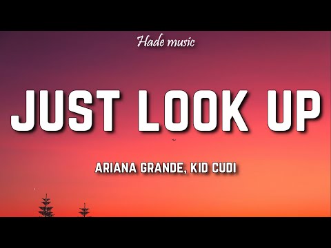 Ariana Grande, Kid Cudi - Just Look Up (Lyrics)