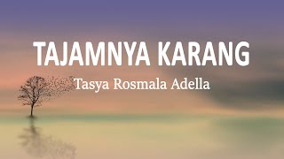 Tasya Rosmala Adella - TAJAMNYA KARANG (Lirik Lagu)