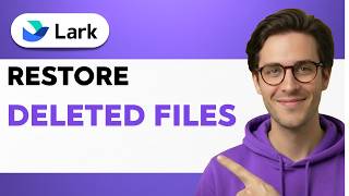 How to Restore Deleted Files in Lark [2026 Full Guide]