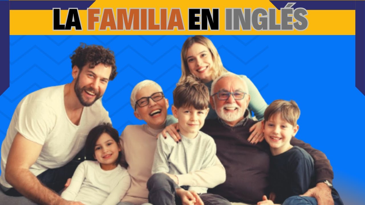 LA FAMILIA EN INGLES VOCABULARIO Y PRONUNCIACIÓN YouTube
