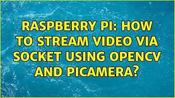 Raspberry Pi: How to stream video via socket using OpenCV and picamera? (2 Solutions!!)