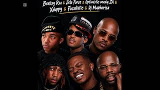Beekay Rsa & Zela Force & Optimistic musiq ZA & Xduppy & Focalistic  & Dj Maphorisa (Unreleased)