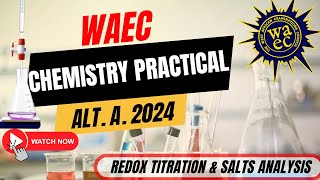 WAEC CHEMISTRY PRACTICAL 2024 ALTERNATIVE A: REDOX TITRATION AND SALTS ANALYSIS
