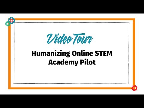 Video Tour: Humanizing Online STEM Academy Pilot