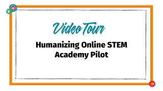 Video Tour: Humanizing Online STEM Academy Pilot