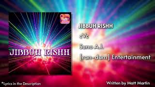 Jibbuh Rishh - cVc | Suno A.I. | © 2025 [ran-dum] Entertainment
