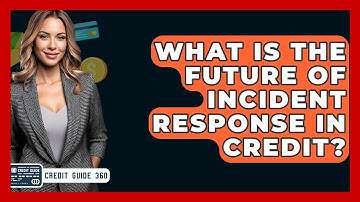 What Is The Future Of Incident Response In Credit? - CreditGuide360.com