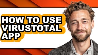 How to Use Virustotal App - Full Guide screenshot 2