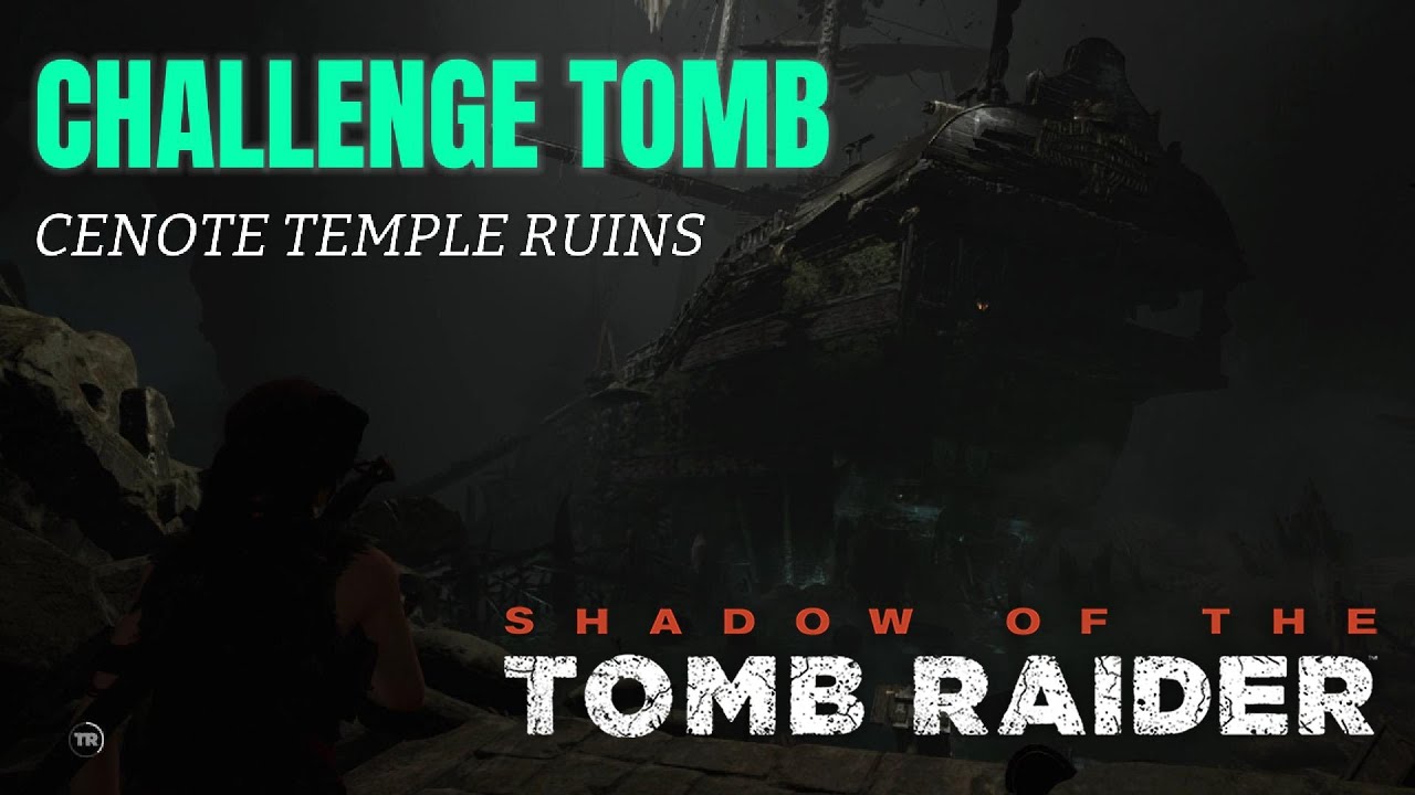 Shadow of the Tomb Raider : Challenge Tomb Cenote Temple Ruins