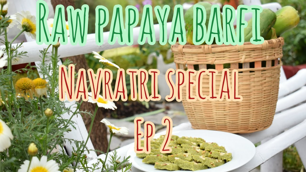 Raw Papaya Barfi Navratri special ep2 YouTube