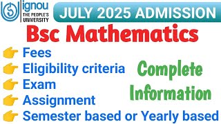 IGNOU Bsc Mathematics July 2025 Admission | Eligibility criteria, Fees, Exam, Assignment | IGNOU