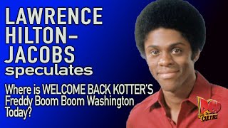 Lawrence Hilton-Jacobs speculates Where is Boom Boom Washington Now?  Welcome Back Kotter