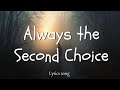 Always The Second Choice Official Lyric Video Sad Song About Being A Backup Plan 
