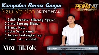 KUMPULAN REMIX GANJUR X FUNKOT ORGEN TUNGGAL TERBARU 2026 || VIRAL TIKTOK || By_Perdi AT 