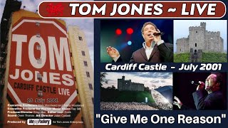 Video thumbnail of "Tom Jones - Give Me One Reason (LIVE - Cardiff Castle 2001)"