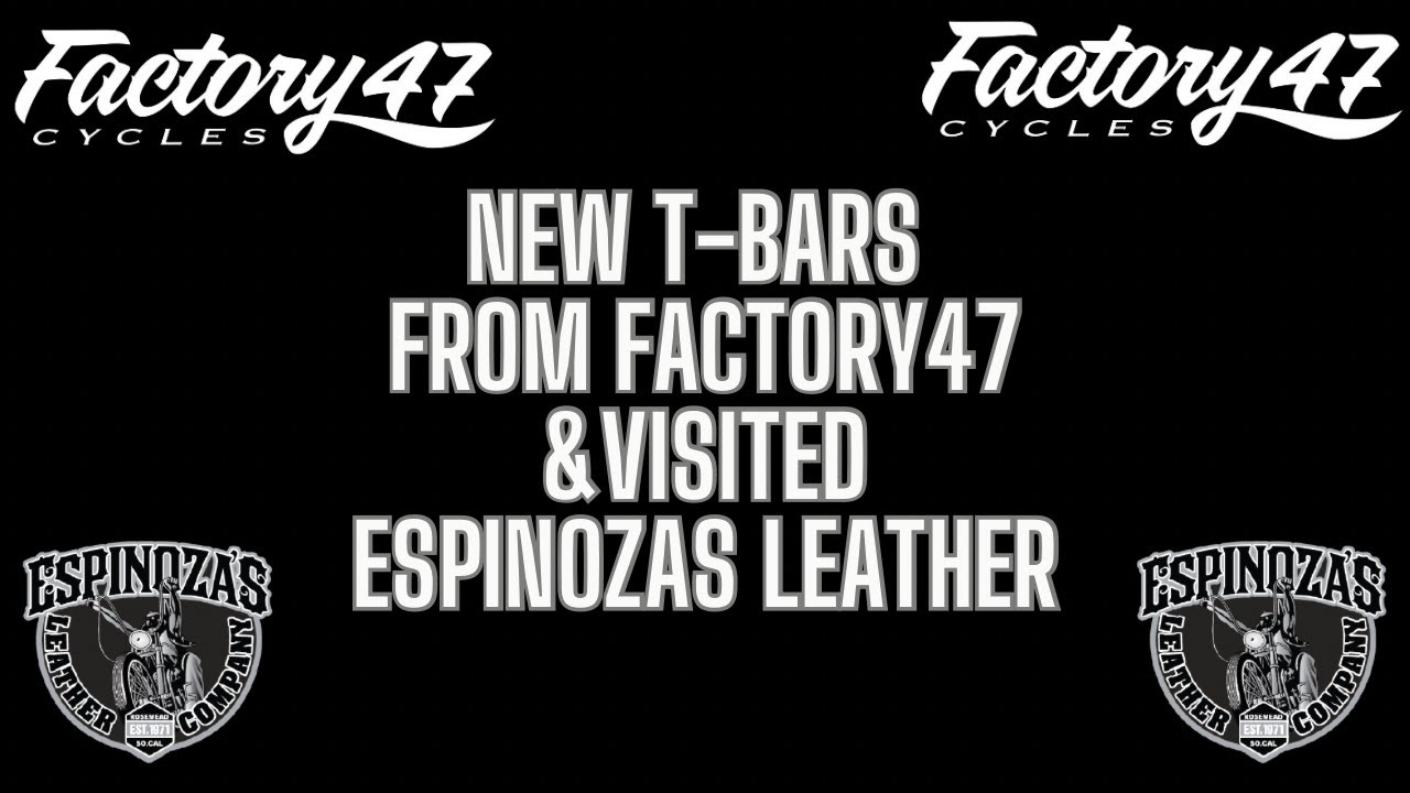 NEW T-BARS FROM FACTORY47 & VISITED ESPINOZAS LEATHER