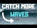 How To Catch More Waves | Improve Your Wave Selection