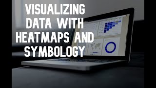 Visualizing Data with Heatmap and Symbology - ArcGIS Insights Basics Data Analysis and Visualization