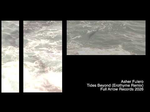 Asher Fulero - Tides Beyond (Erothyme Remix) OFFICIAL VIDEO