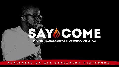 Say Come - Music Video | Prophet Daniel Senga (Ft. Pastor Sarah Senga)
