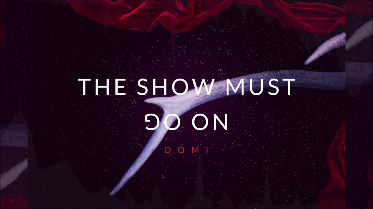Domi - The Show Must Go On (Lyric Video)