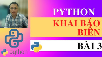 Học lập trình Python | Python cơ bản | Lập trình Python cơ bản | Bài 3: Khai báo biến trong Python