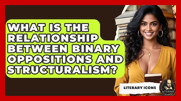 What Is The Relationship Between Binary Oppositions And Structuralism? - Literary Icons