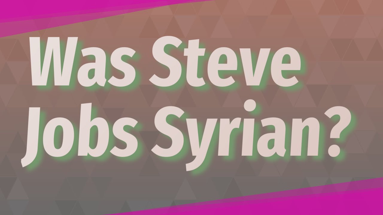 Was Steve Jobs Syrian?