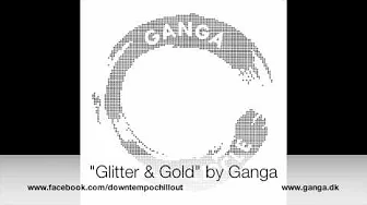 Glitter and Gold - chill out music by Ganga Glitter and Gold - chill out music by Ganga