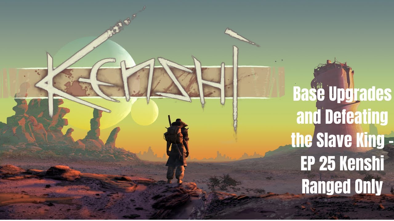 Base Upgrades and Defeating the SLAVE KING! Let's Play Kenshi Ranged