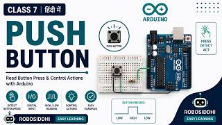 Class 7 | Push Button with Arduino | Digital Input & Button Control