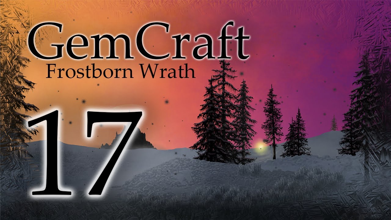 R2 Trial Mode Struggle! Gemcraft Frostborn Wrath Let's Play Episode 17