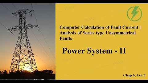 Computer Calculation of Fault Current | Series Type Unsymmetrical Faults | GTU EE Sem - 5 PS-2 CH-6