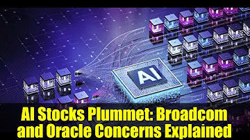 AI Stocks Plummet: Broadcom and Oracle Concerns Explained