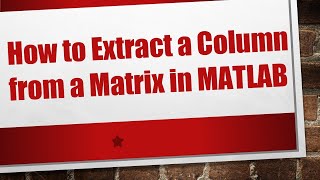 Details How to Extract a Column from a Matrix in MATLAB News