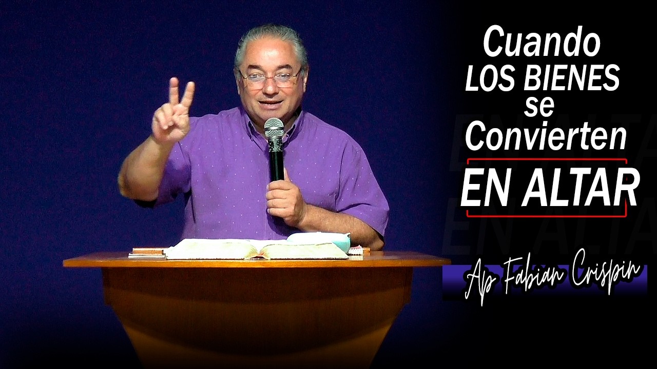 Cuando Los BIENES se Convierten EN ALTAR - Apóstol Fabian Crispin